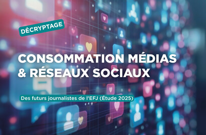 Actu EFJ - Consommation médias & réseaux sociaux des futurs journalistes de l’EFJ (Étude 2025)