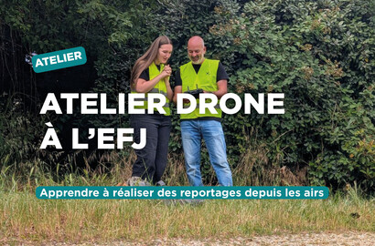 Actu EFJ - Atelier drone à l’EFJ : apprendre à réaliser des reportages depuis les airs